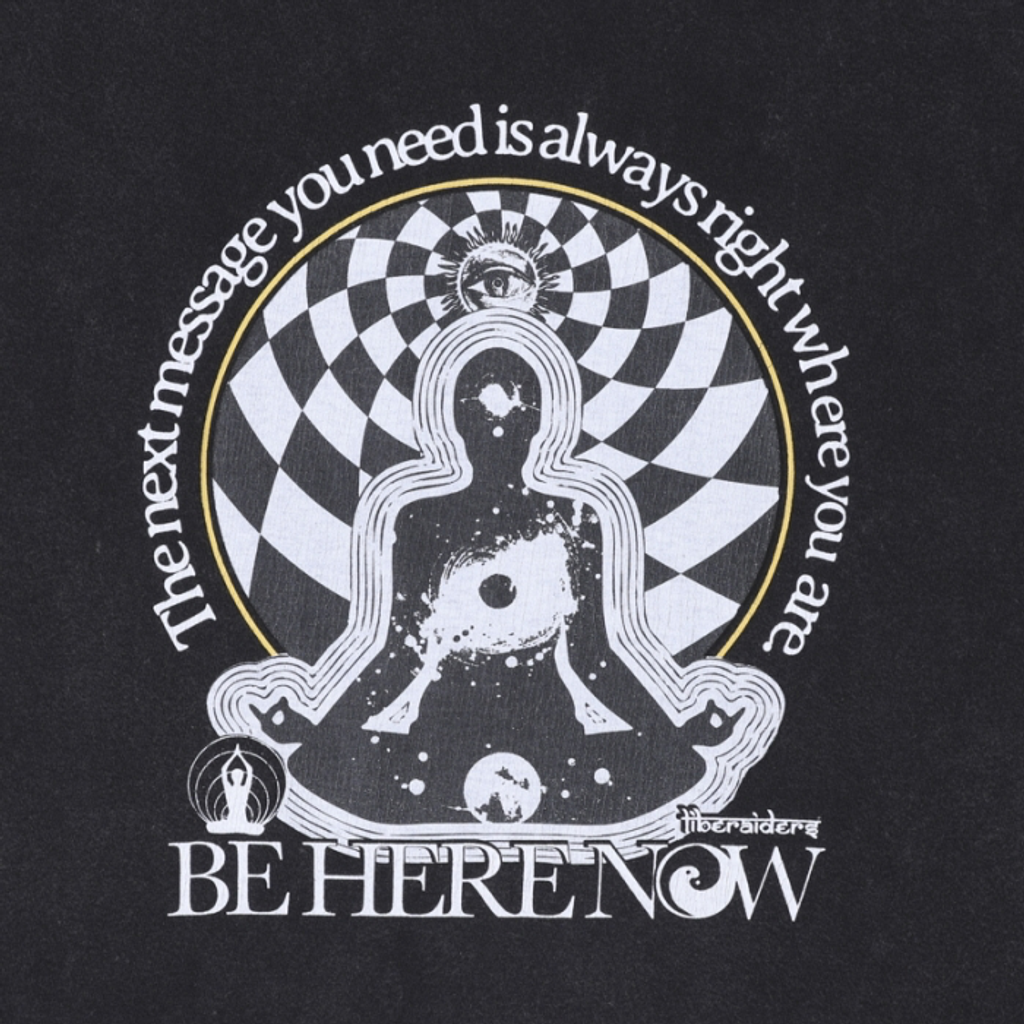 Liberaiders BE HERE NOW TEE