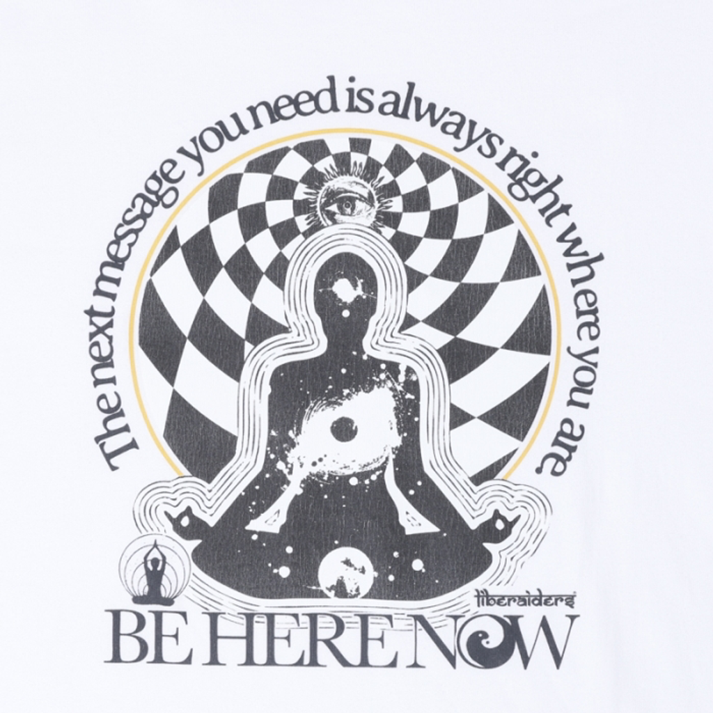 Liberaiders BE HERE NOW TEE